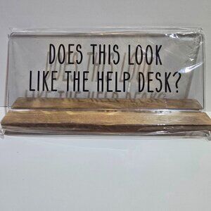 Funny Desk Sign - "Does this look like the Help Desk?" - Brand New